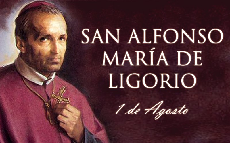 – 1° de agosto : San Alfonso Maria Ligorio  –