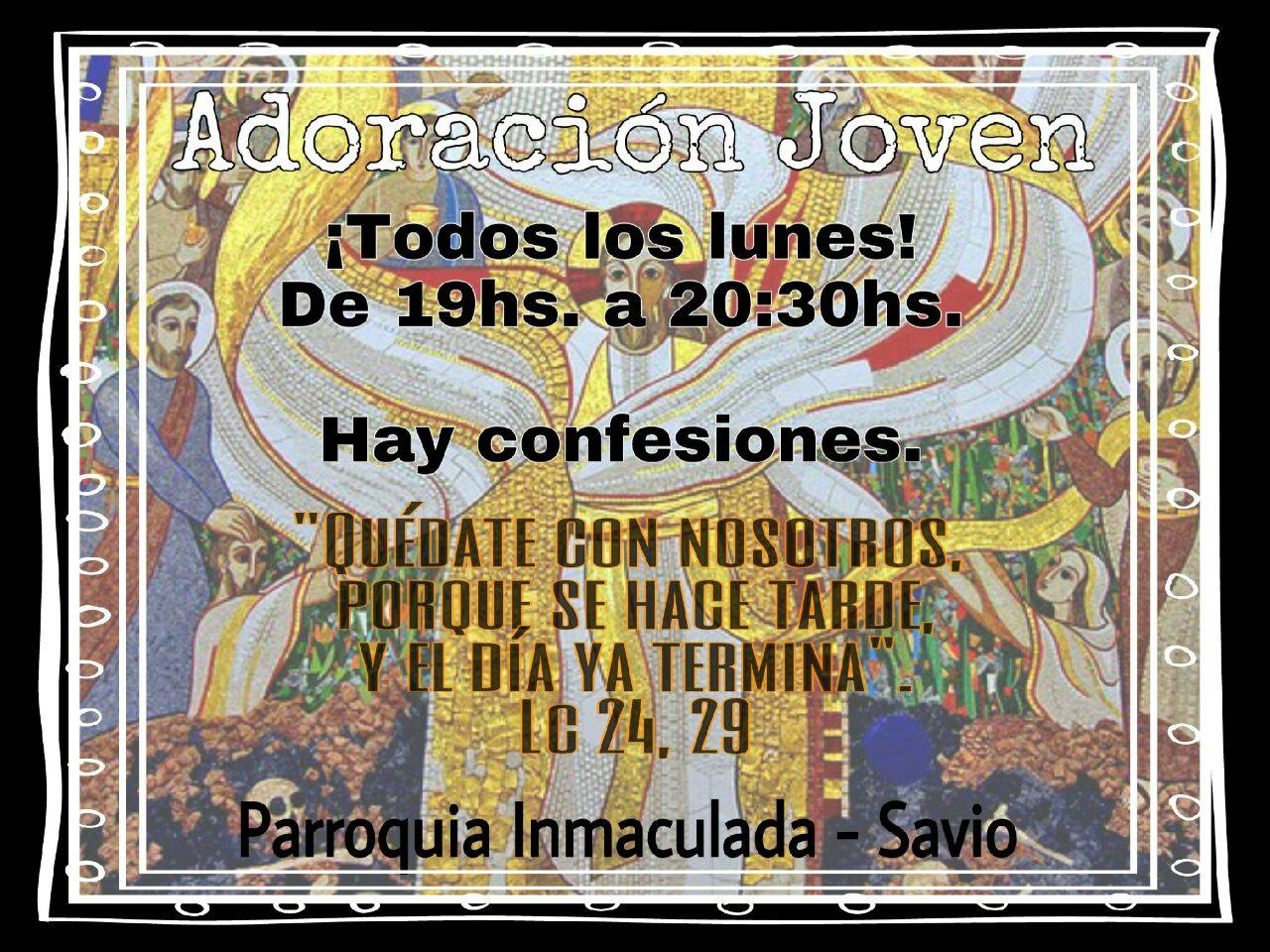 Adoración Joven : Todos los lunes de 19 a 20:30 hs – Pquia Inmaculada Concepción, Maquinista Savio