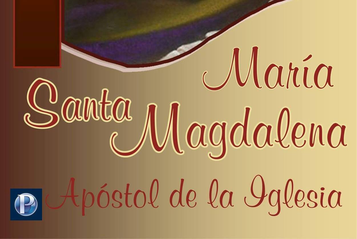 22 de julio: Santa María Magdalena, Apóstol de los Apóstoles