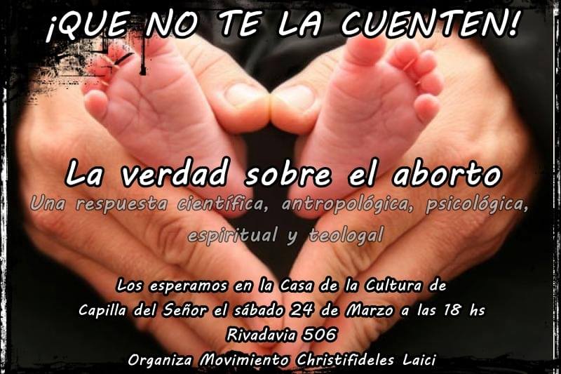 La verdad sobre el aborto Sábado 24 marzo 18 hs – Rivadavia 506 Capilla del Señor