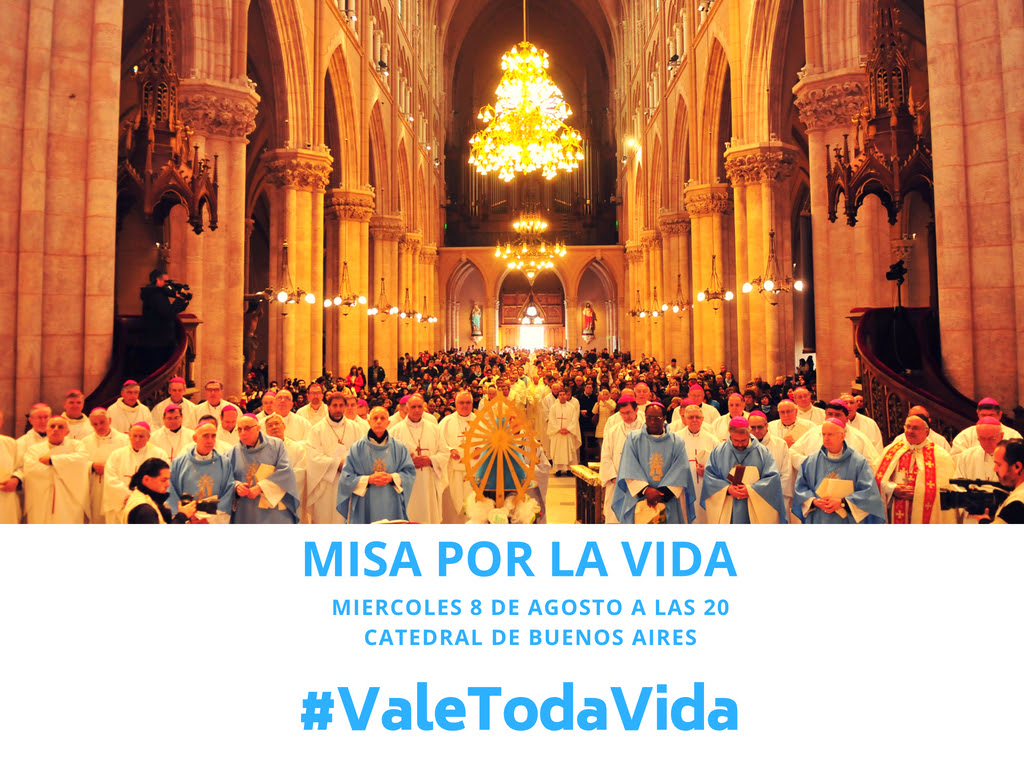 Misa por la Vida convocada por la Conferencia Episcopal Argentina 8 agosto 20 hs Catedral Buenos Aires