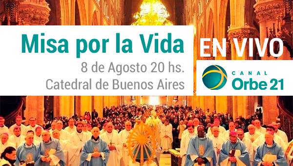 Transmisión en vivo: Misa por la vida 8 agosto 20 hs
